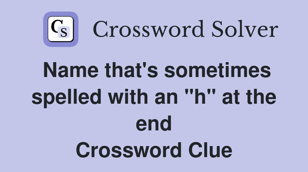 Name that's sometimes spelled with an "h" at the end Crossword Clue
