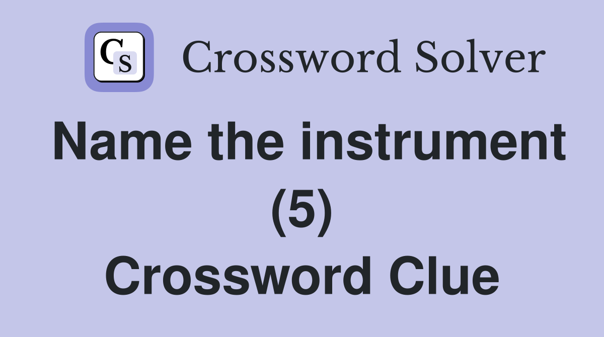 Name the instrument (5) Crossword Clue