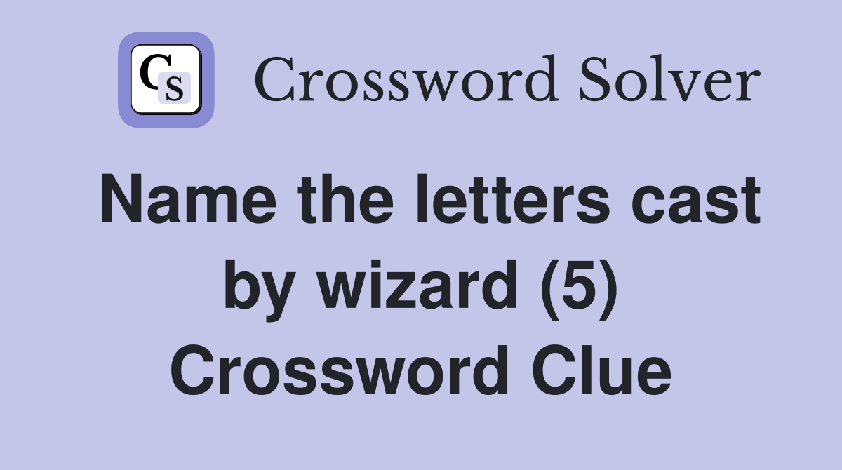 Name the letters cast by wizard (5) Crossword Clue