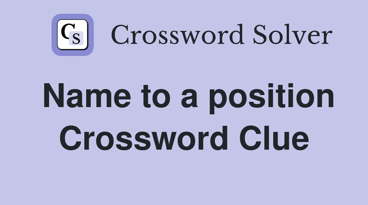 Name to a position Crossword Clue