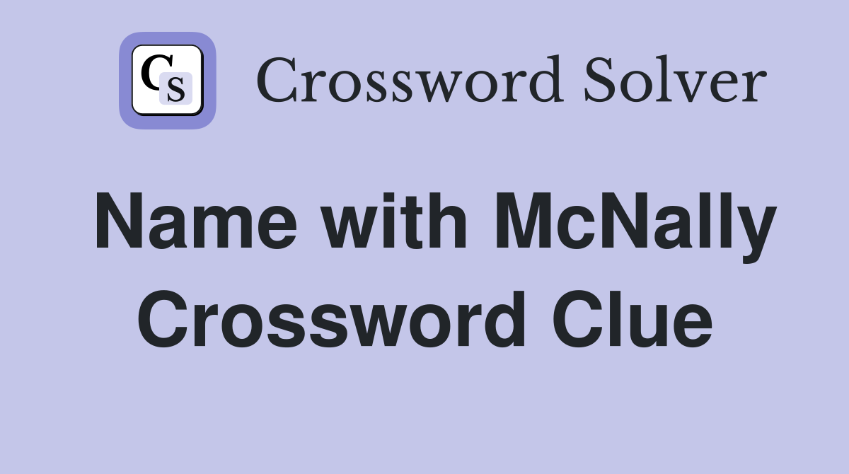 Name with McNally Crossword Clue