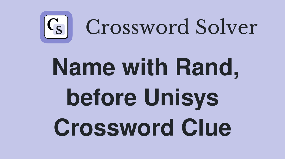 Name with Rand, before Unisys Crossword Clue