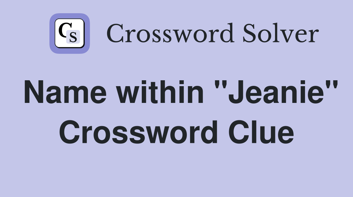 Name within "Jeanie" Crossword Clue