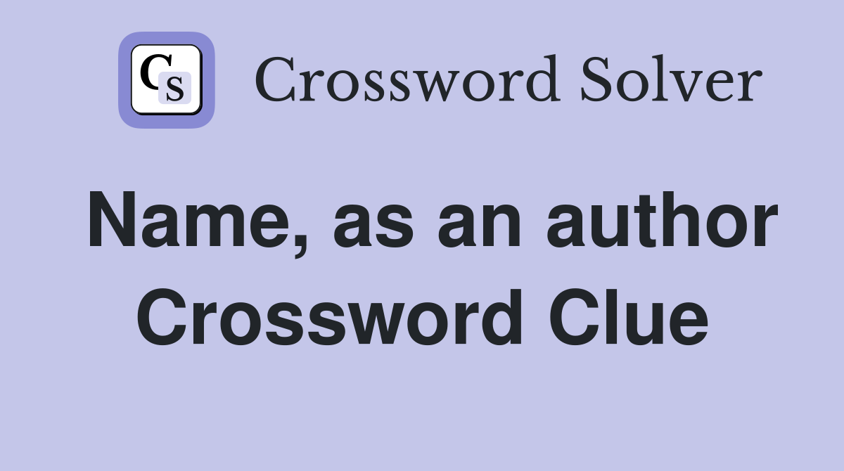 Name, as an author Crossword Clue