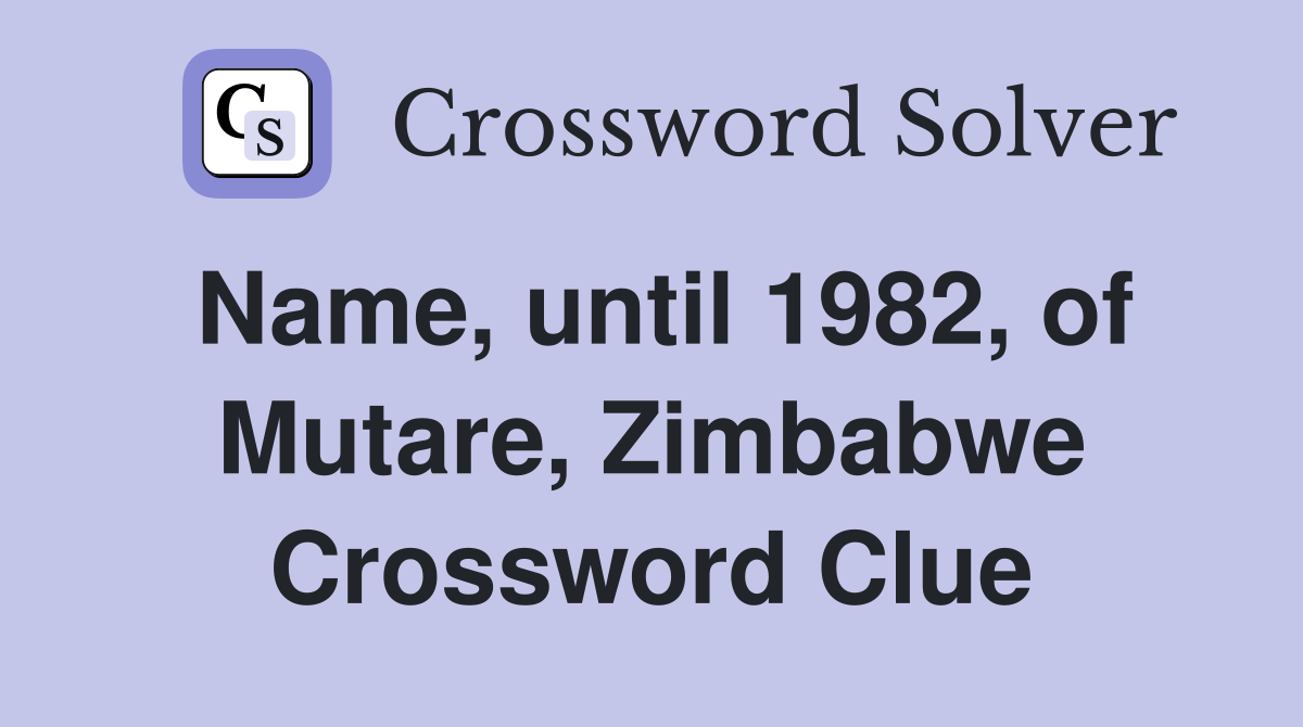 Name, until 1982, of Mutare, Zimbabwe Crossword Clue