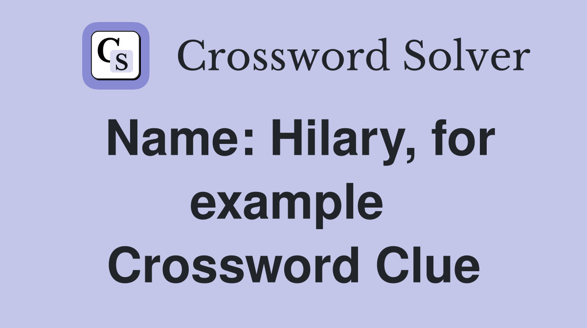 Name: Hilary, for example  Crossword Clue
