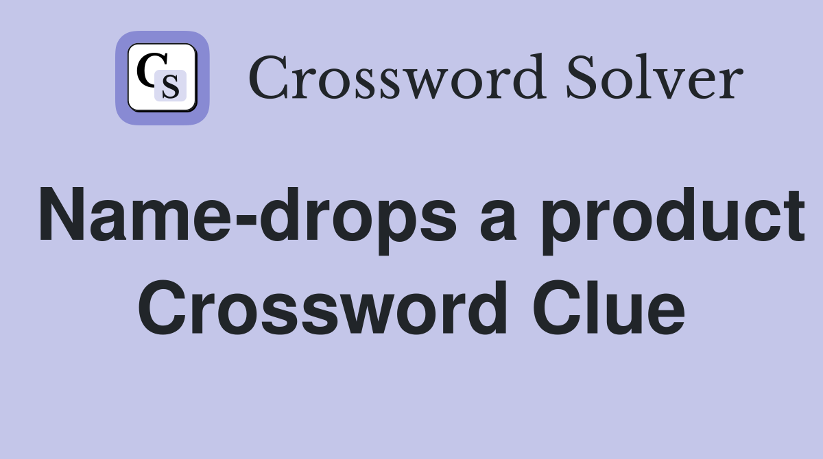 Name-drops a product Crossword Clue