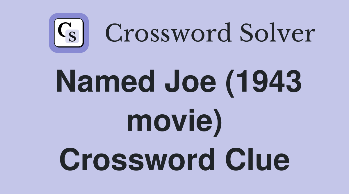 Named Joe (1943 movie) Crossword Clue