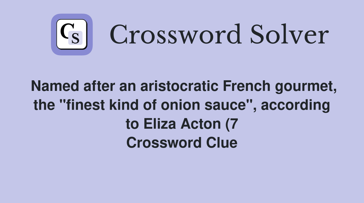 Named after an aristocratic French gourmet the quot finest kind of onion Named after an aristocratic French gourmet the quot finest kind of onion