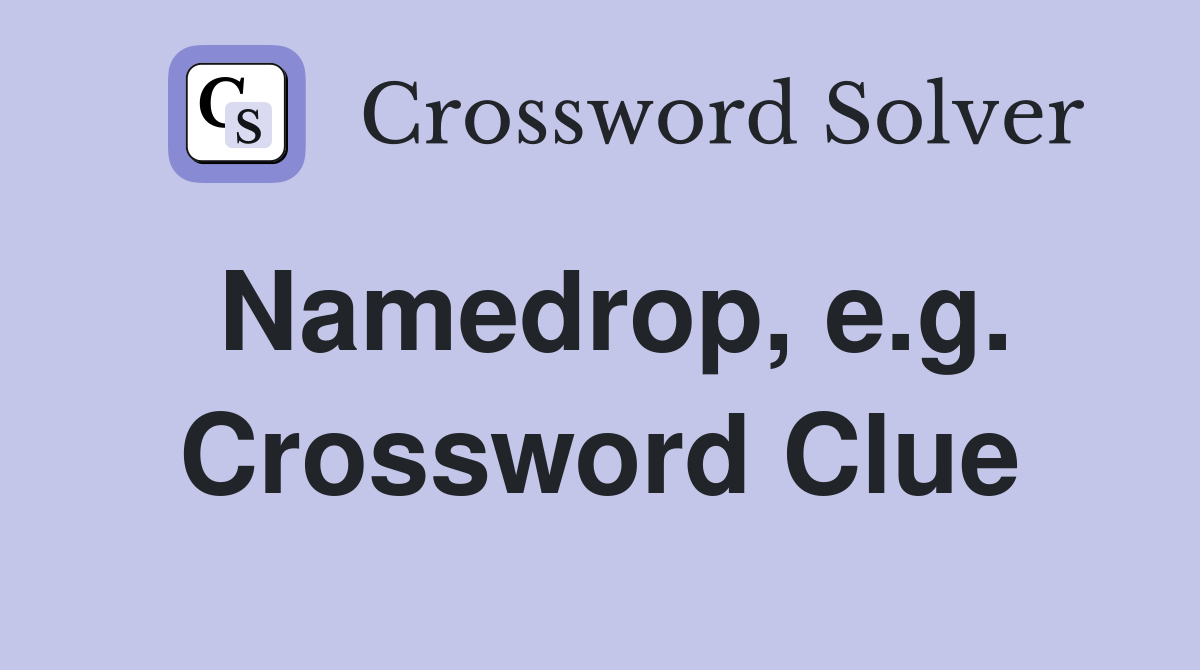 Namedrop, e.g. Crossword Clue