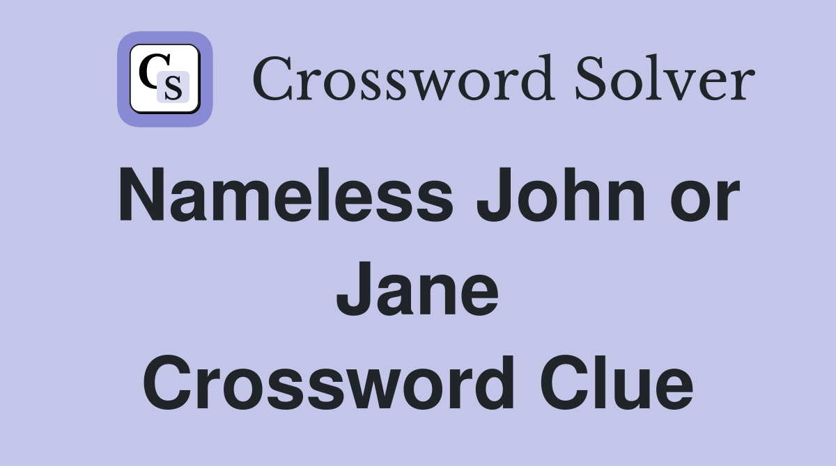Nameless John or Jane Crossword Clue