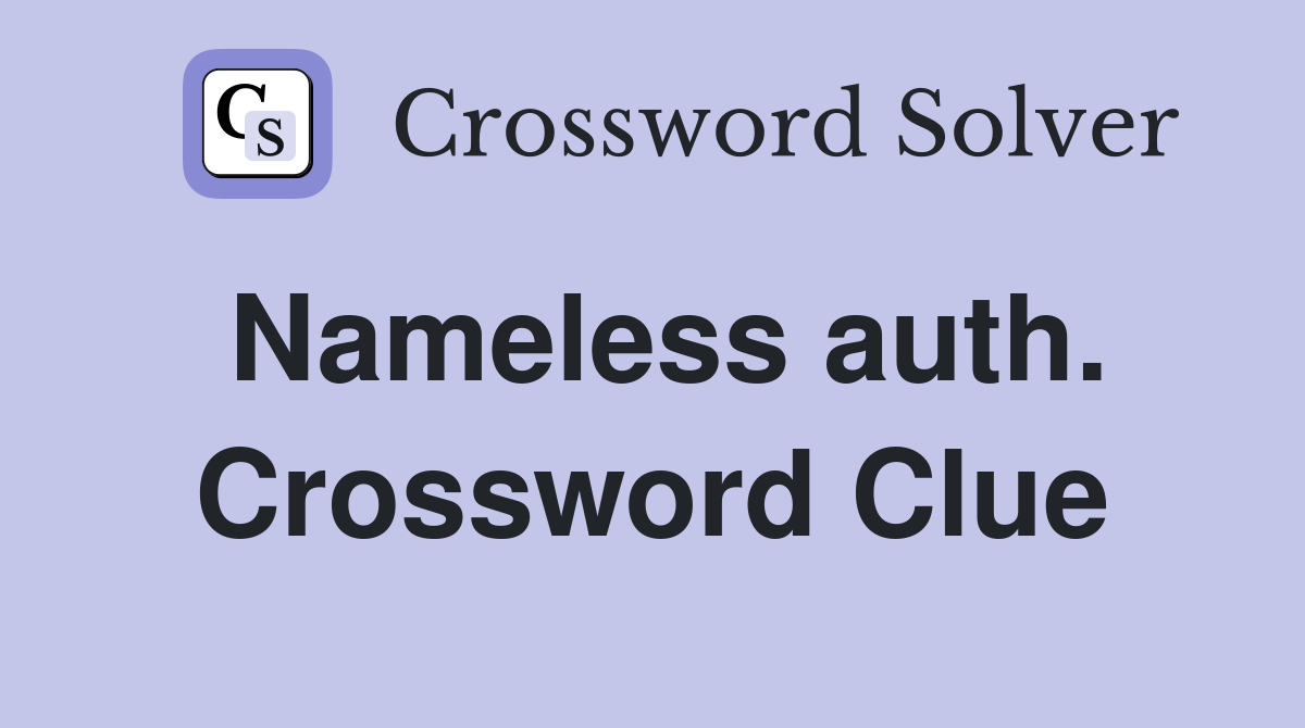 Nameless auth. Crossword Clue