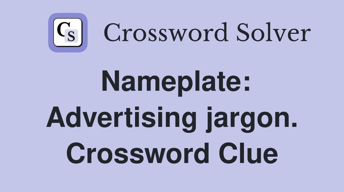 Nameplate: Advertising jargon. Crossword Clue