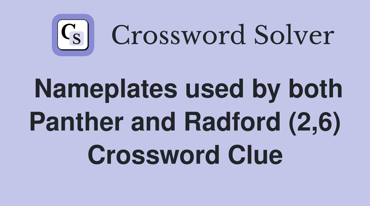 Nameplates used by both Panther and Radford (2,6) Crossword Clue