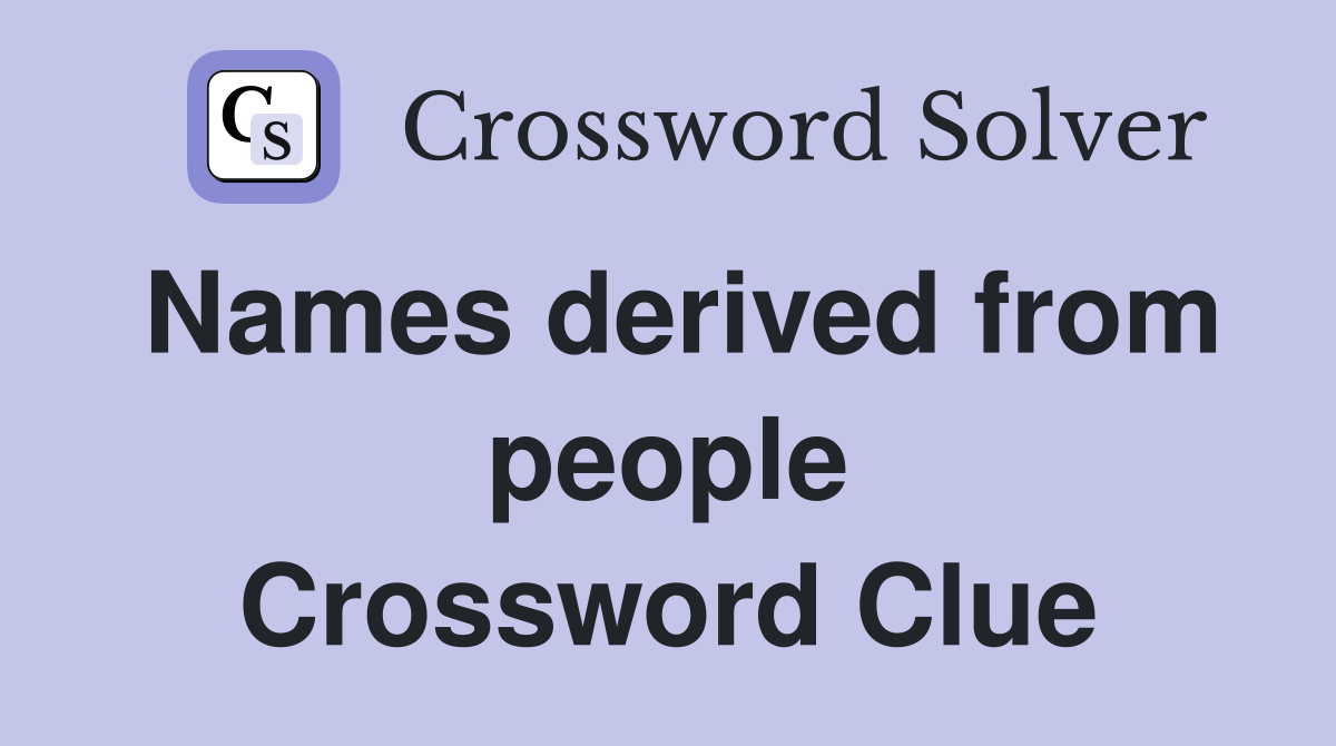 Names derived from people Crossword Clue