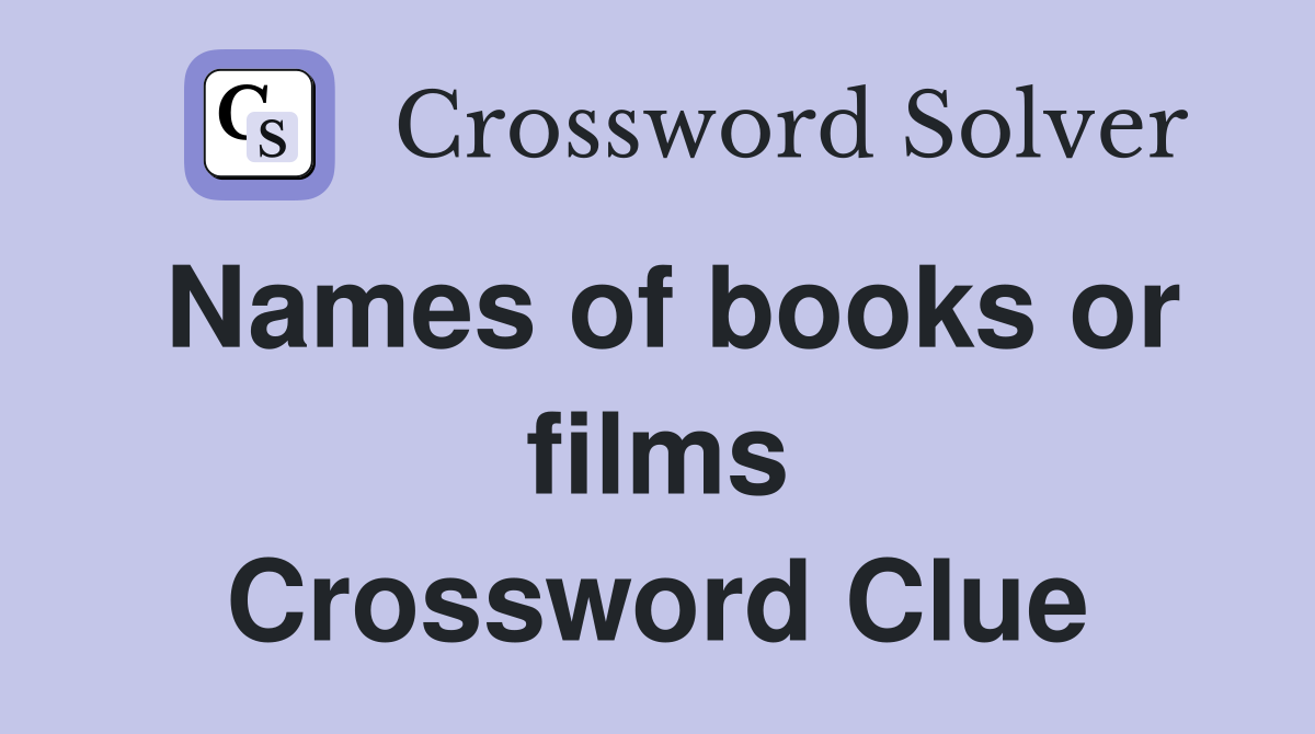 Names of books or films Crossword Clue