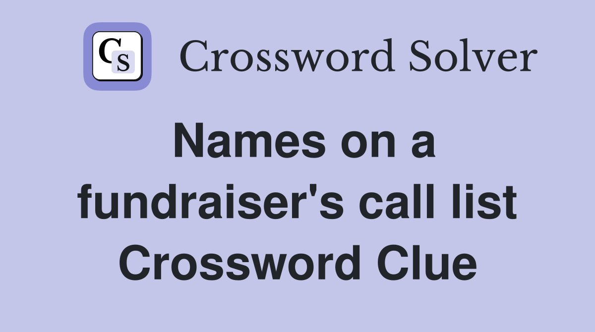 Names on a fundraiser's call list Crossword Clue