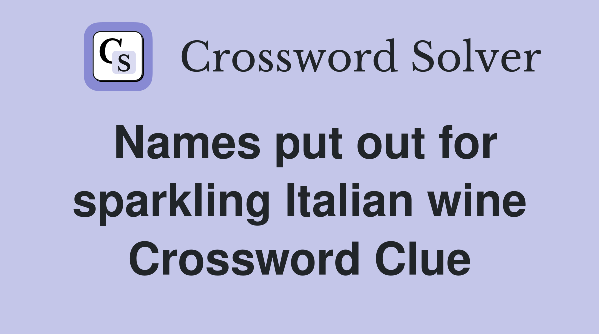 Names put out for sparkling Italian wine Crossword Clue