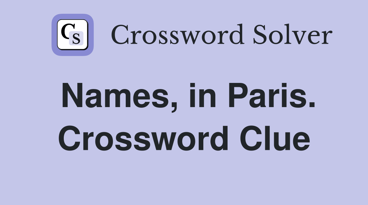 Names, in Paris. Crossword Clue