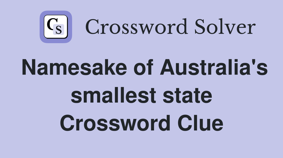 Namesake of Australia's smallest state Crossword Clue