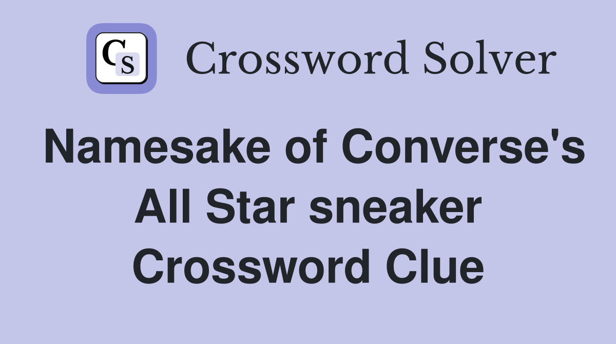 Namesake of Converse's All Star sneaker Crossword Clue