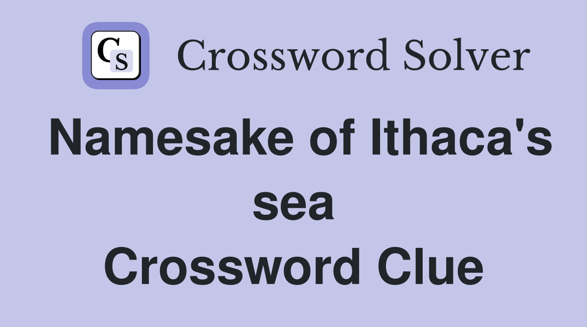 Namesake of Ithaca's sea Crossword Clue