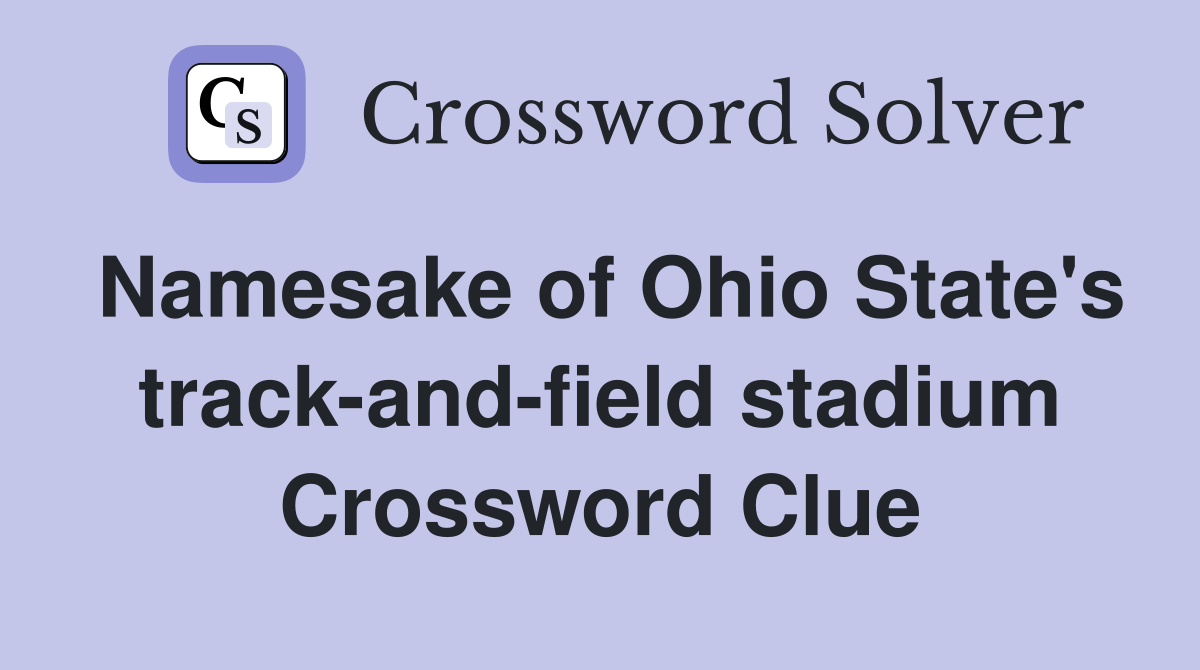 Namesake of Ohio State's track-and-field stadium Crossword Clue
