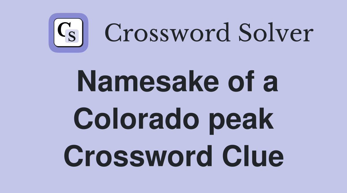 Namesake of a Colorado peak Crossword Clue