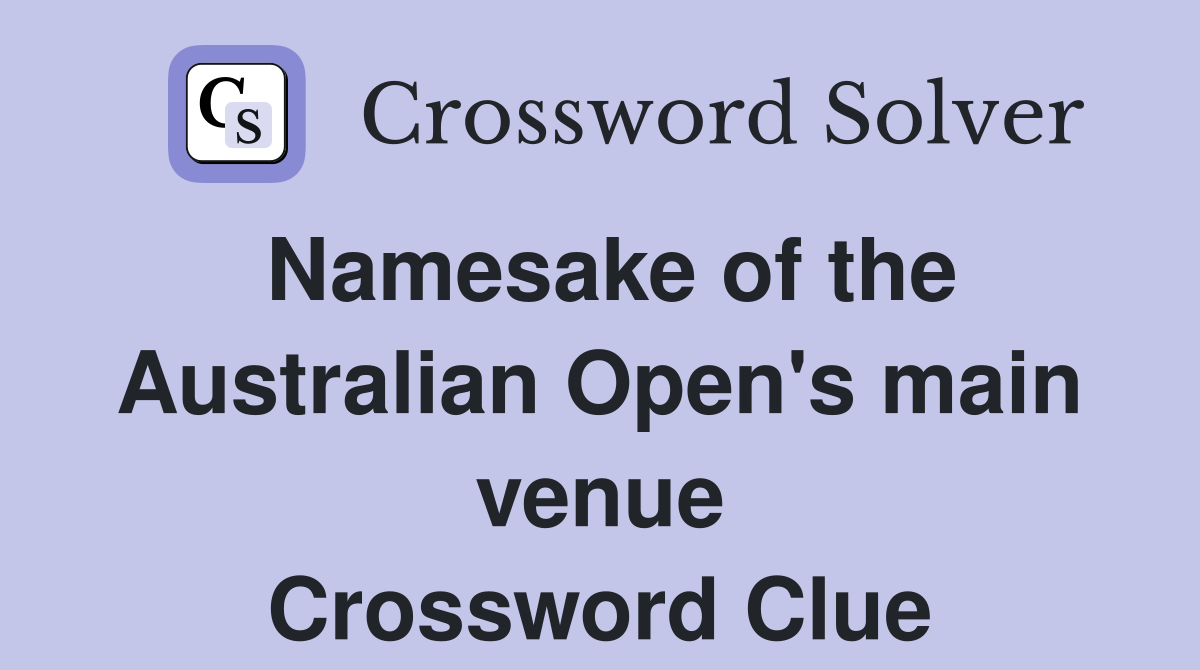 Namesake of the Australian Open's main venue Crossword Clue
