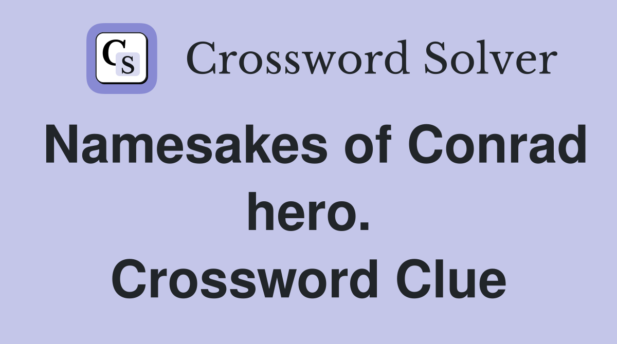 Namesakes of Conrad hero. Crossword Clue