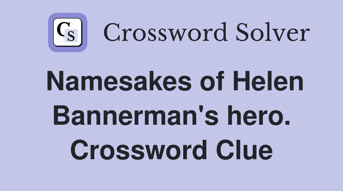 Namesakes of Helen Bannerman's hero. Crossword Clue