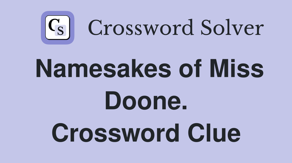 Namesakes of Miss Doone. Crossword Clue