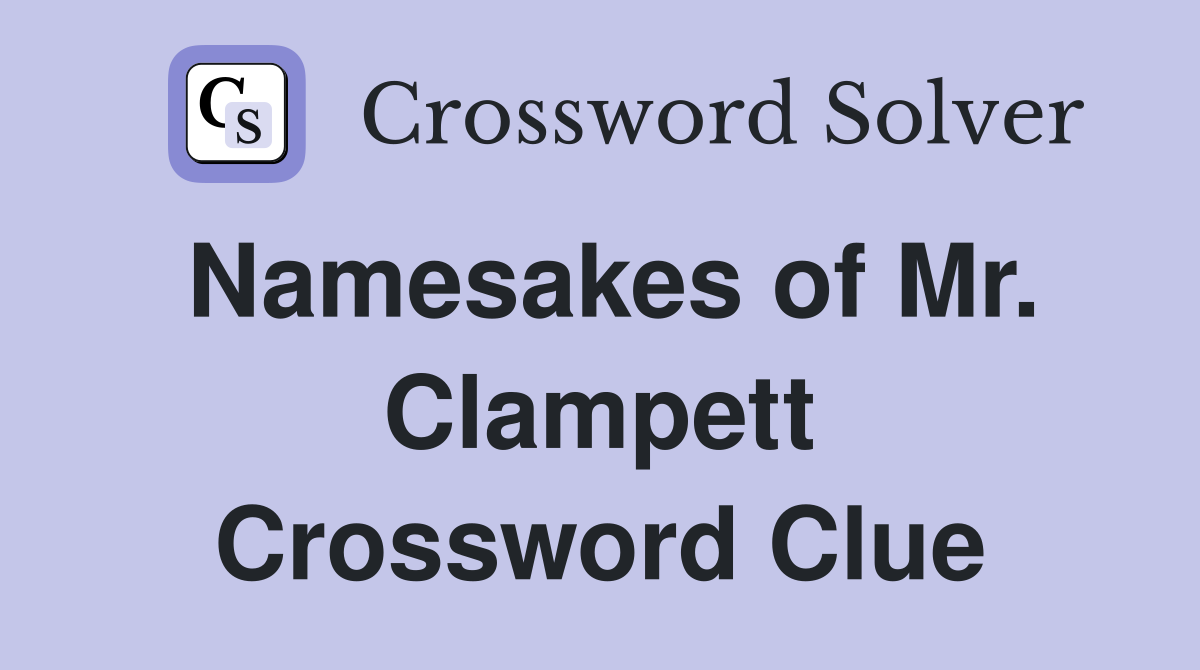 Namesakes of Mr. Clampett Crossword Clue