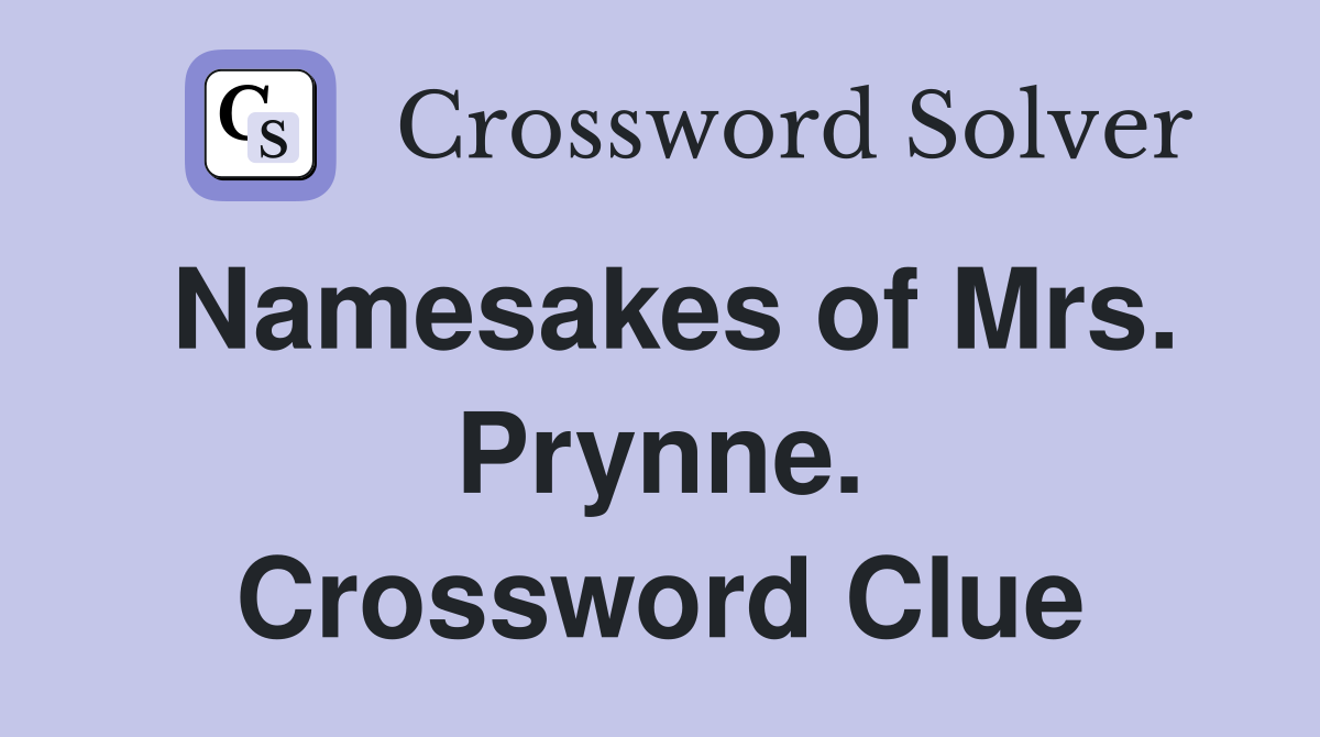 Namesakes of Mrs. Prynne. Crossword Clue