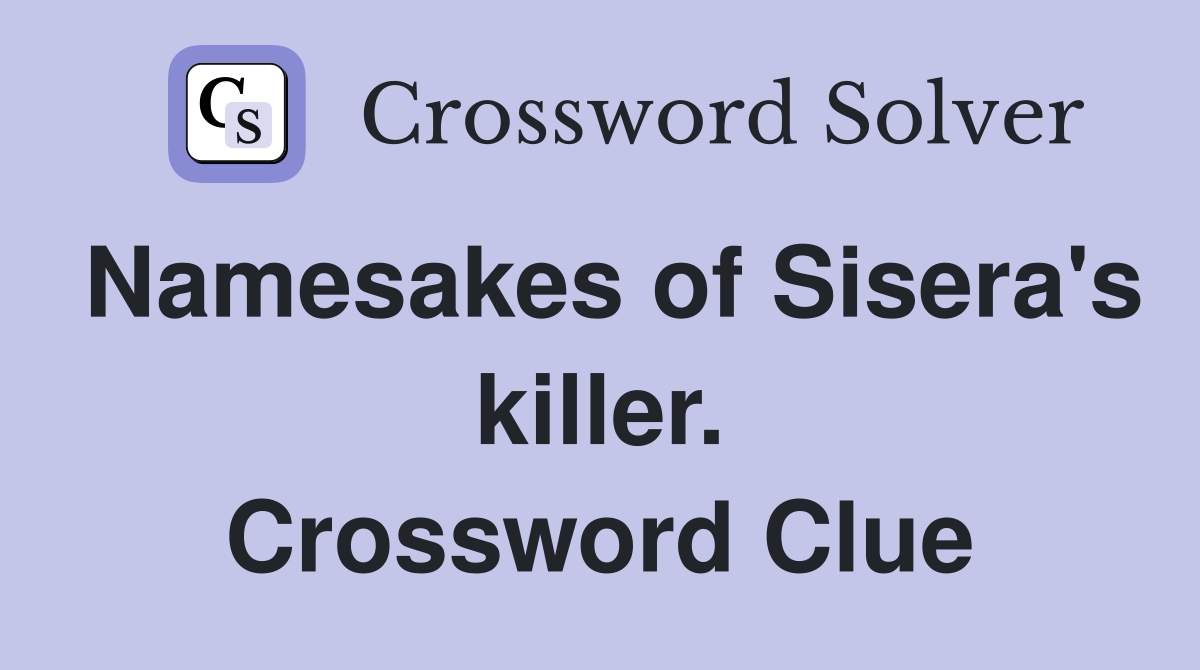 Namesakes of Sisera's killer. Crossword Clue