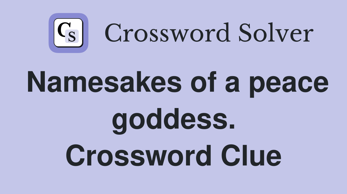 Namesakes of a peace goddess. Crossword Clue