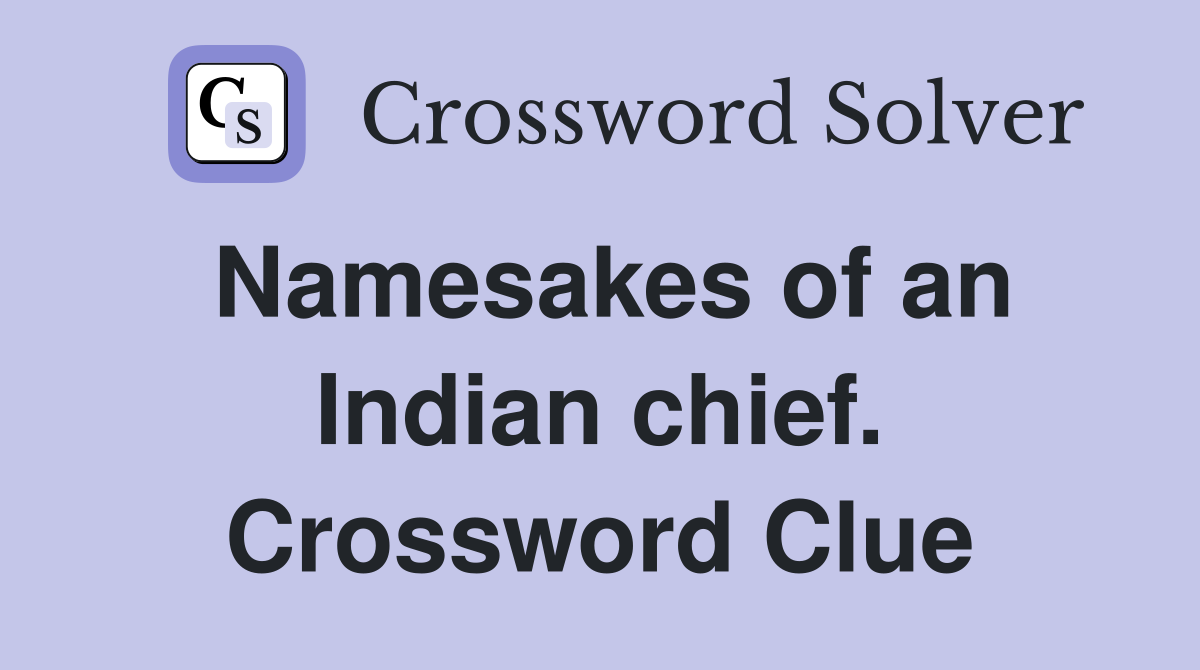 Namesakes of an Indian chief. Crossword Clue