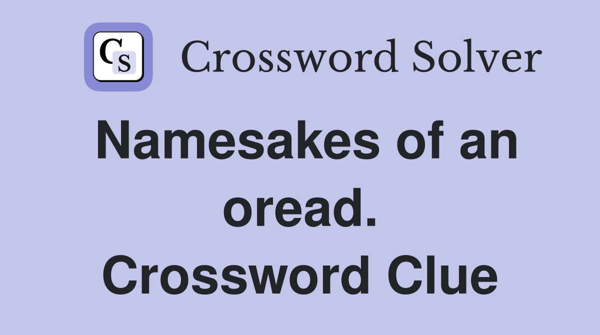 Namesakes of an oread. Crossword Clue