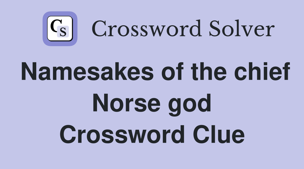 Namesakes of the chief Norse god Crossword Clue