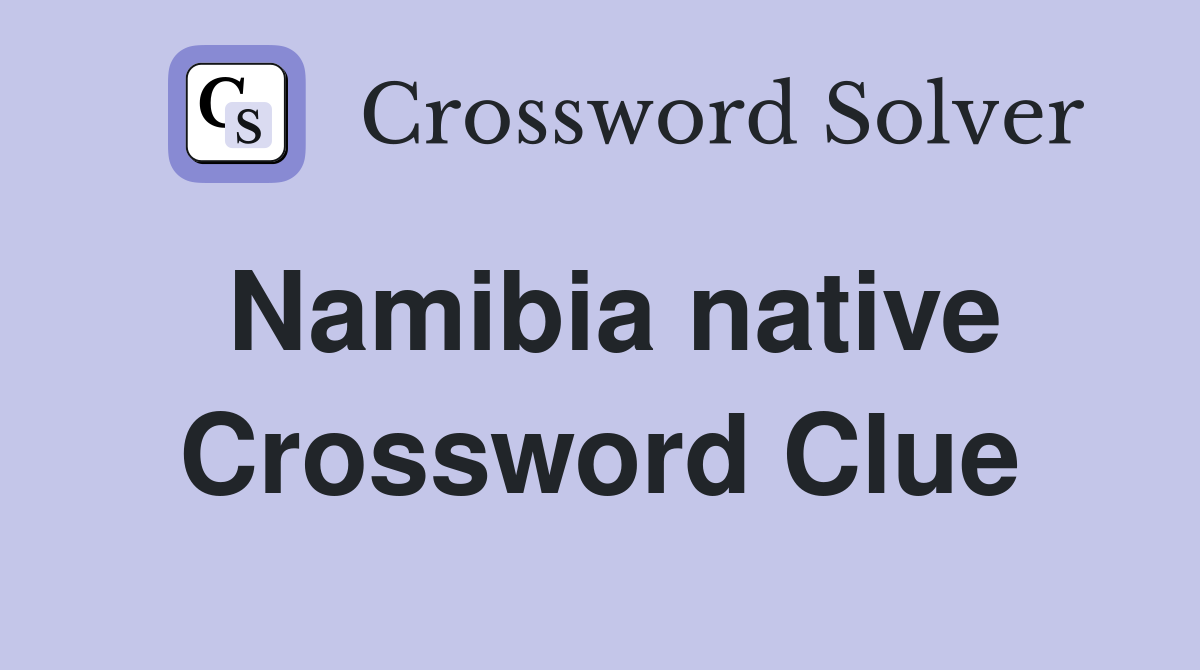 Namibia native Crossword Clue