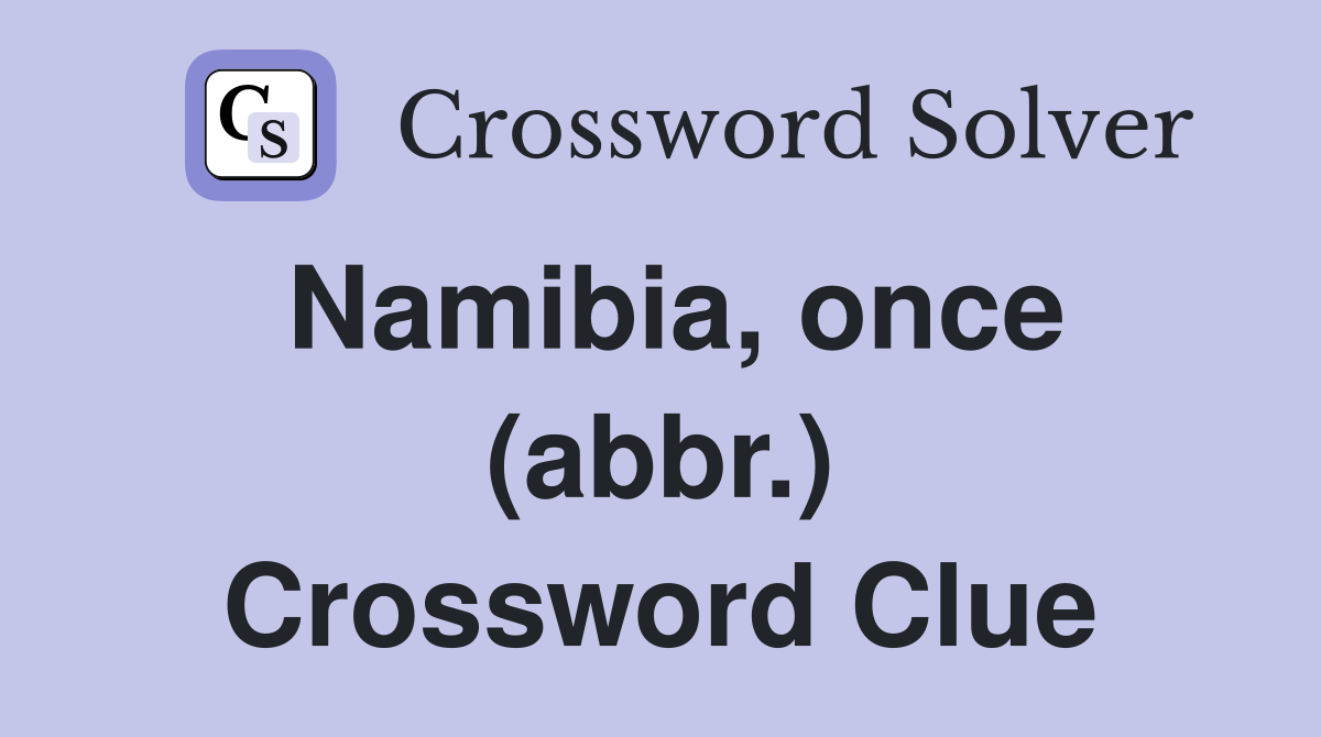 Namibia, once (abbr.) Crossword Clue