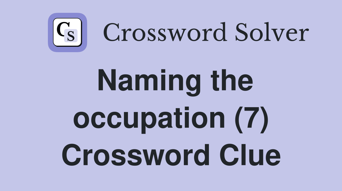 Naming the occupation (7) Crossword Clue
