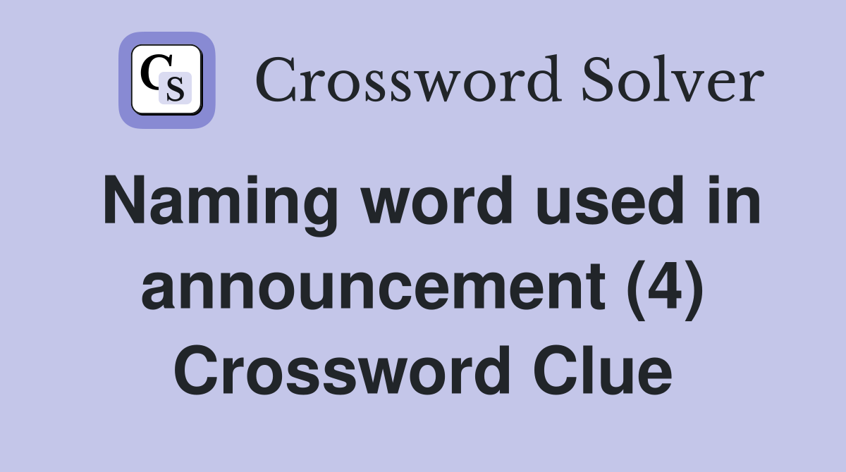 Naming word used in announcement (4) Crossword Clue