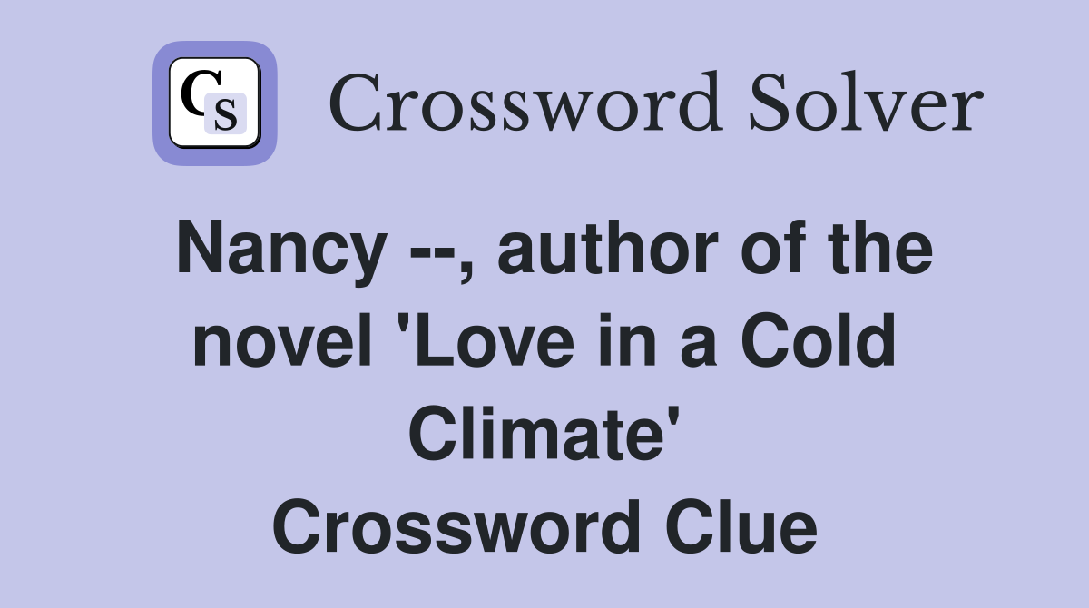Nancy --, author of the novel 'Love in a Cold Climate' Crossword Clue