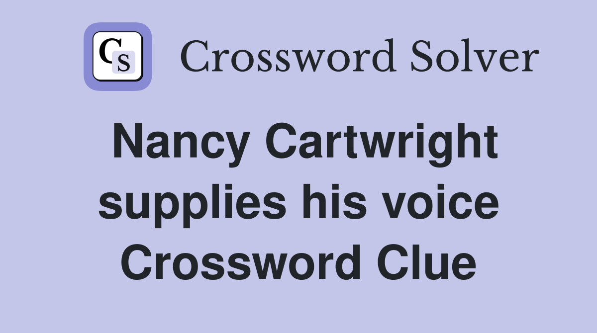 Nancy Cartwright supplies his voice Crossword Clue