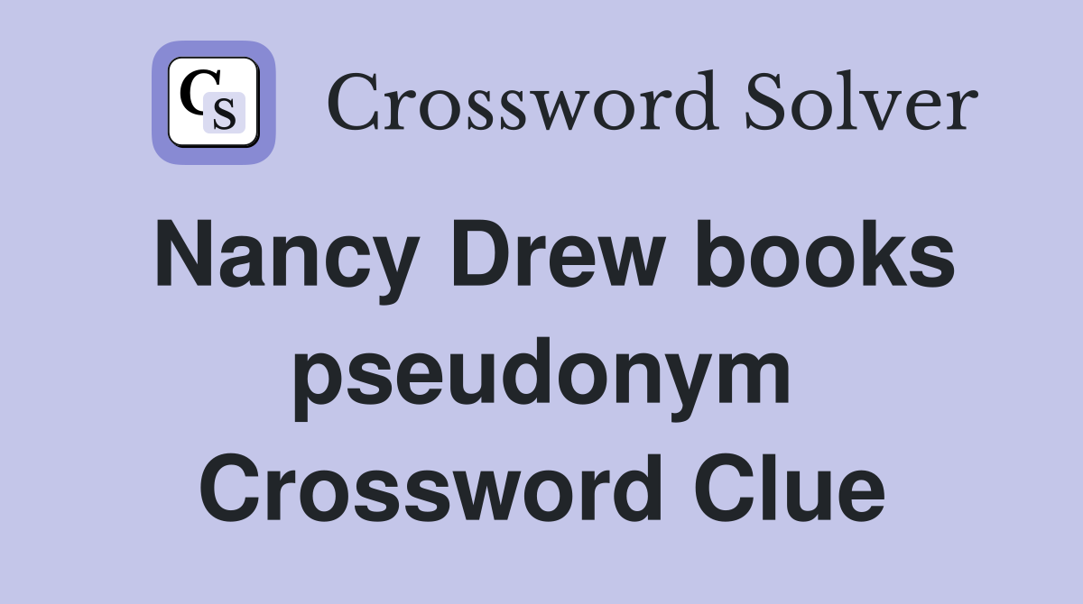 Nancy Drew books pseudonym Crossword Clue