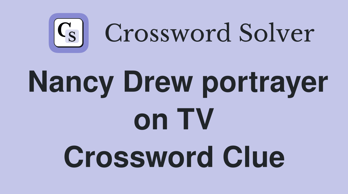 Nancy Drew portrayer on TV Crossword Clue