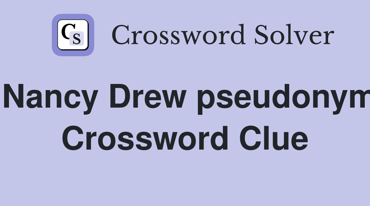 Nancy Drew pseudonym Crossword Clue