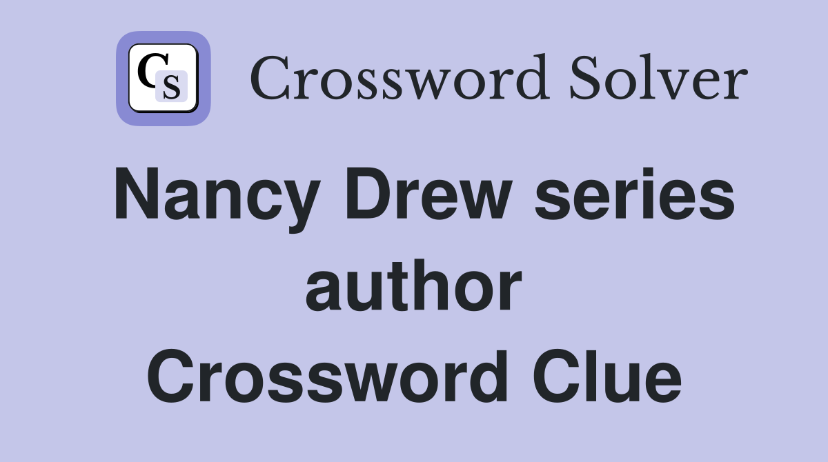 Nancy Drew series author Crossword Clue