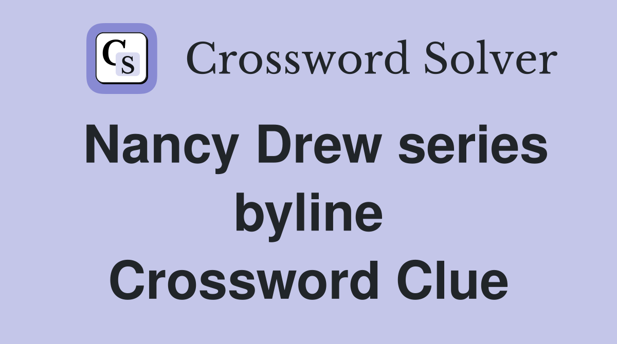 Nancy Drew series byline Crossword Clue